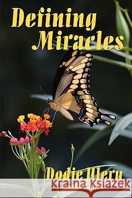 Defining Miracles: Second Edition Dodie Ulery 9781453685181 Createspace