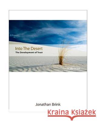 Into The Desert: The Development Of Trust Brink, Jonathan 9781453692585