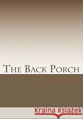 The Back Porch Dave Faith 9781453694558 Createspace