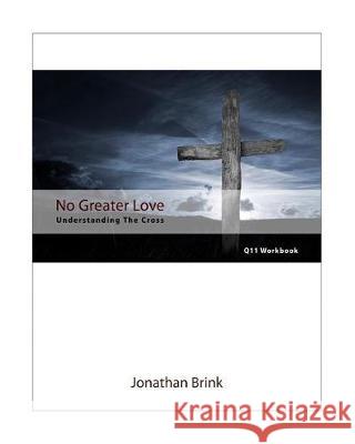 No Greater Love: Understanding The Cross Brink, Jonathan 9781453703779