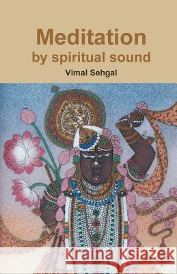 Meditation by spiritual sound Sehgal, Vimal 9781453722206