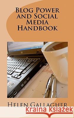 Blog Power and Social Media Handbook Helen Gallagher 9781453737989 Createspace