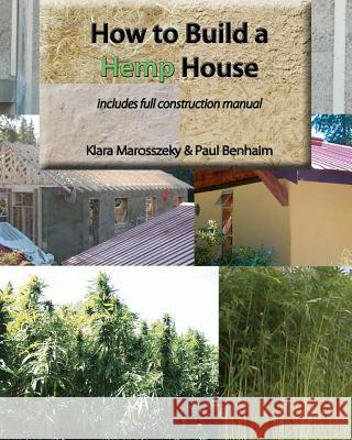 How to build a HEMP HOUSE Marosszeky, Klara 9781453749661 Createspace