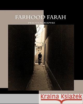 Farhood Farah Photographs Farhood Farah 9781453749760 Createspace
