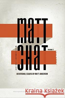 Matt Chat Volume 2 Matt Anderson Scott Bruegman 9781453759653