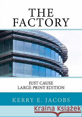 The Factory: Large Print Edition Kerry E. Jacobs 9781453811917 Createspace