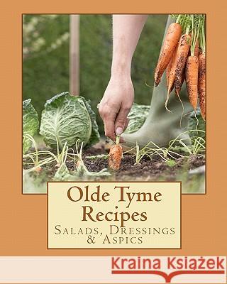 Olde Tyme Recipes: Salads, Dressings & Aspics Donald Hammond 9781453846179 Createspace