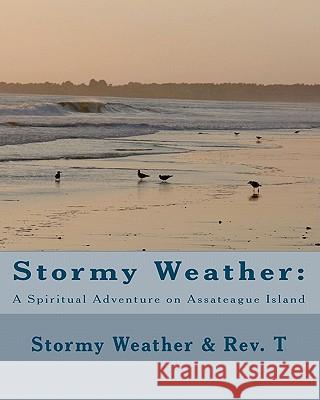 Stormy Weather: : A Spiritual Adventure on Assateague Island T. 9781453854617 Createspace