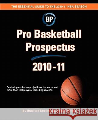 Pro Basketball Prospectus 2010-11 Bradford Doolittle Kevin Pelton 9781453868997 Createspace