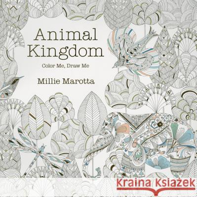 Animal Kingdom: Color Me, Draw Me Millie Marotta 9781454709107 Lark Books (NC)