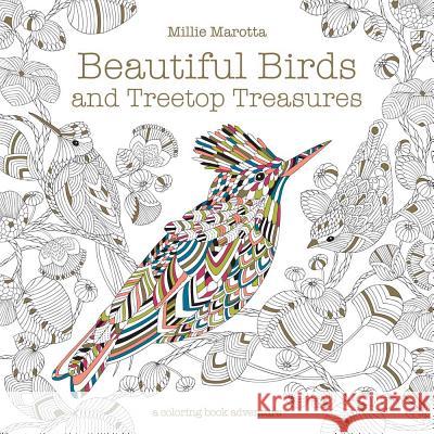 Beautiful Birds and Treetop Treasures Millie Marotta 9781454710189