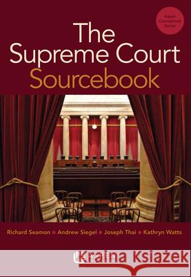The Supreme Court Sourcebook Seamon                                   Richard H. Seamon Andrew Siegel 9781454806097