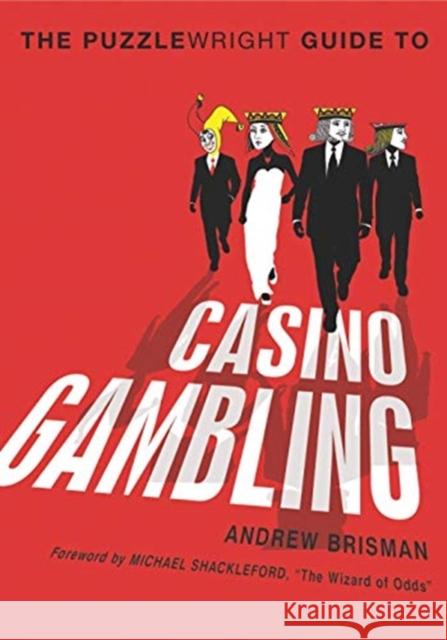 The Puzzlewright Guide to Casino Gambling Andrew Brisman 9781454904151 Puzzlewright