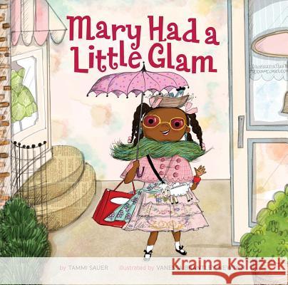 Mary Had a Little Glam: Volume 1 Sauer, Tammi 9781454913931 Sterling Children's Books