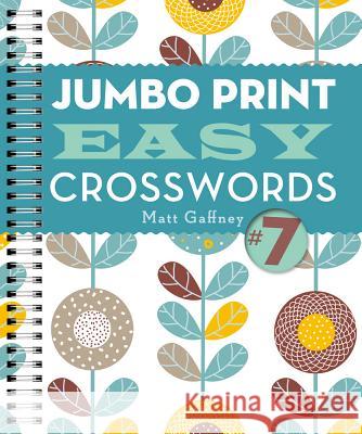 Jumbo Print Easy Crosswords #7 Matt Gaffney 9781454919001 Puzzlewright