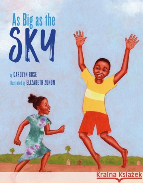 As Big as the Sky Carolyn Rose Elizabeth Zunon 9781454923572