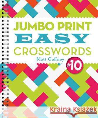 Jumbo Print Easy Crosswords #10 Matt Gaffney 9781454931447 Puzzlewright