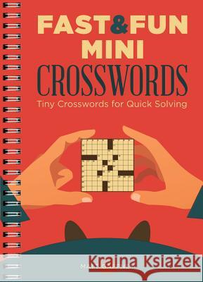 Fast & Fun Mini Crosswords: Tiny Crosswords for Quick Solving Matt Gaffney 9781454932093 Puzzlewright