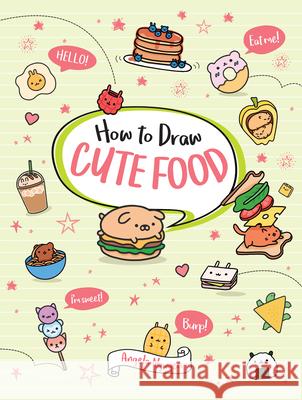 How to Draw Cute Food: Volume 3 Nguyen, Angela 9781454937562