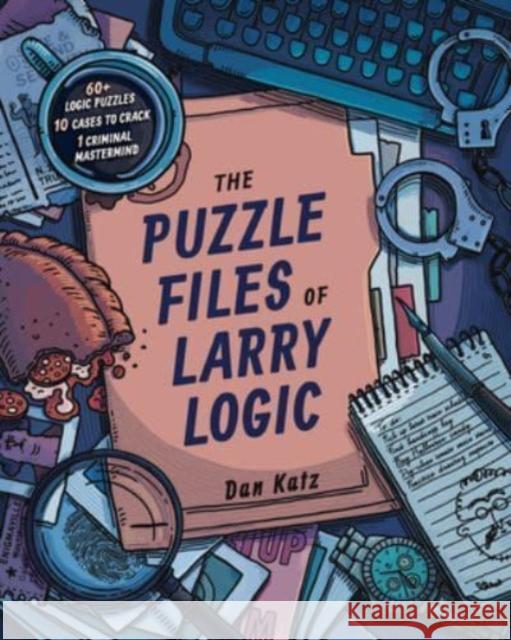 The Puzzle Files of Larry Logic Katz, Dan 9781454949299