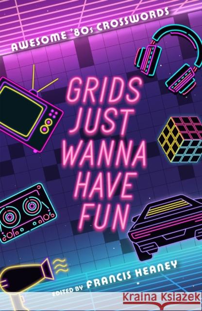 Grids Just Wanna Have Fun: Awesome '80s Crosswords  9781454953432 Union Square & Co.