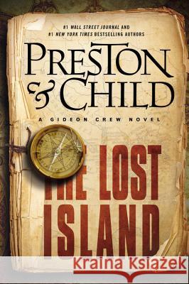 The Lost Island: A Gideon Crew Novel Douglas J. Preston Lincoln Child 9781455525775 Grand Central Publishing