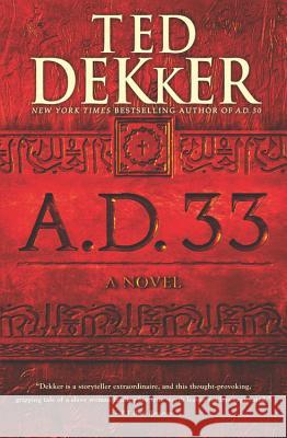 A.D. 33 Ted Dekker 9781455535149