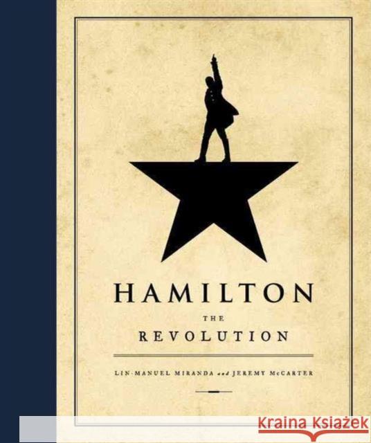 Hamilton: The Revolution Miranda, Lin-Manuel 9781455539741 Grand Central Publishing