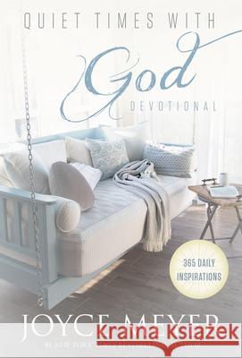 Quiet Times with God Devotional: 365 Daily Inspirations Joyce Meyer 9781455560288