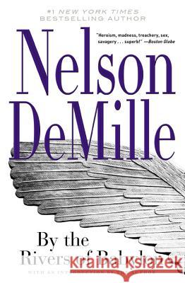 By the Rivers of Babylon Nelson DeMille 9781455581740 Grand Central Publishing
