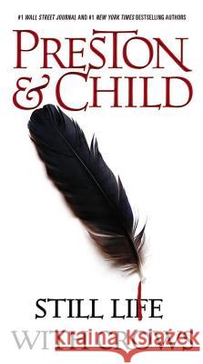 Still Life with Crows Douglas J. Preston Lincoln Child 9781455582907 Grand Central Publishing