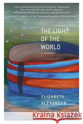 The Light of the World: A Memoir Alexander, Elizabeth 9781455599875