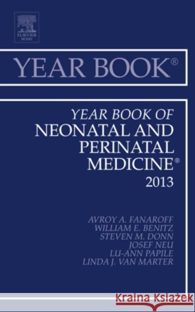 Year Book of Neonatal and Perinatal Medicine 2013: Volume 2013 Fanaroff, Avroy A. 9781455772780 Elsevier