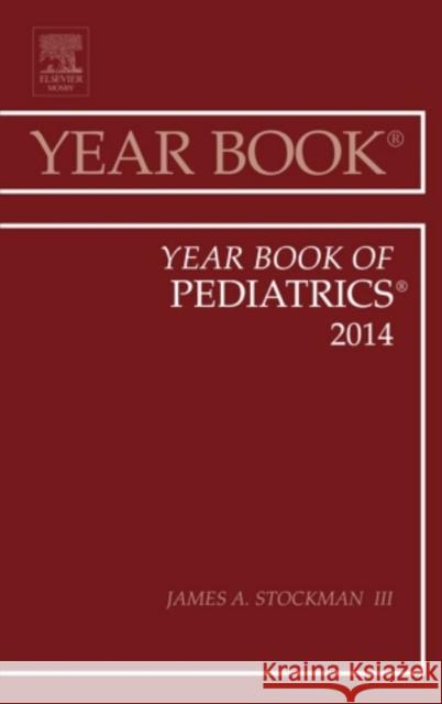 Year Book of Pediatrics 2013 James A., III, MD (American Board of Pediatrics, Chapel Hill, NC) Stockman III 9781455772865 Elsevier - Health Sciences Division
