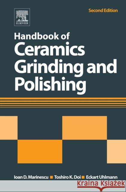 Handbook of Ceramics Grinding and Polishing Ioan D Marinescu & Toshiro Doi 9781455778584
