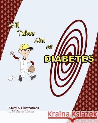 Will Takes Aim at Diabetes Nicholas J. Vance 9781456311193 Createspace