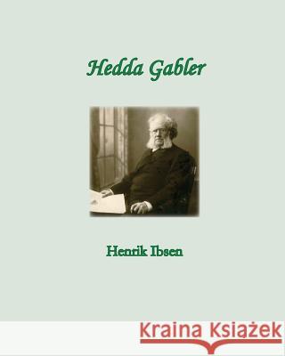 Hedda Gabler Henrik Ibsen 9781456314927
