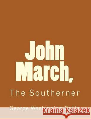John March: The Southerner George Washington Cable 9781456330842 Createspace