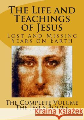 The Life and Teachings of Jesus The Jesu 9781456344641 Createspace