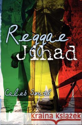 Reggae Jihad Caleb H. Smith 9781456372415