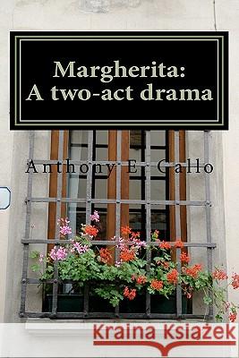 Margherita: A two-act drama Gallo, Anthony E. 9781456380304 Createspace