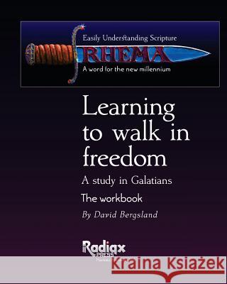 Learning to walk in freedom: A verse by verse study of Galatians Bergsland, David 9781456430863