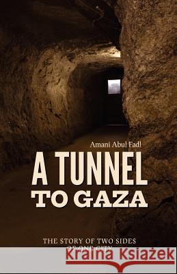 A Tunnel to Gaza Amani Abul Fadl 9781456442620 Createspace