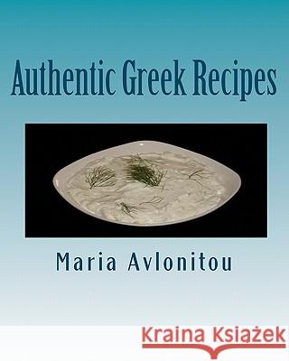 Authentic Greek Recipes Maria Avlonitou 9781456463793 Createspace