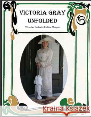 Victoria Gray Unfolded: The Speaking Linens Victoria Gray Victoria Gray 9781456500238