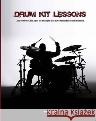 Drum Kit Lessons: full of Exercises, Fills, Styles and Techniques used by World Class Professional Drummer Fava, Jonathan 9781456505172 Createspace