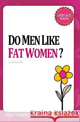 Do Men Like Fat Women? Visan M C. Chican 9781456515133 Createspace