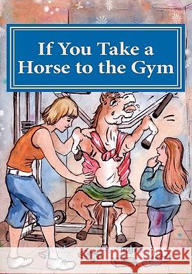 If you take a horse to the gym: Lose to Win Shekhar and Company 9781456519667 Createspace
