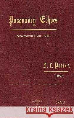 Pasquaney Echoes, Newfound Lake, NH F.L.Pattee,1893 F. L. Pattee 9781456521783 Createspace