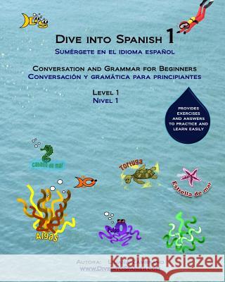 Dive into Spanish: Spanish for beginners: Level 1 Zambrano, Ana 9781456565954 Createspace